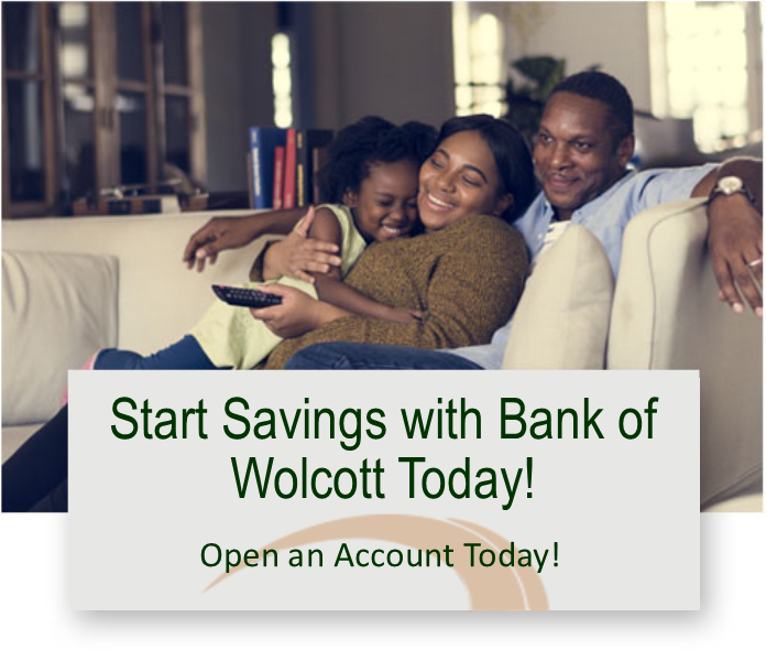 Start saving with Bank of Wolcott Today! Open a Savings account!